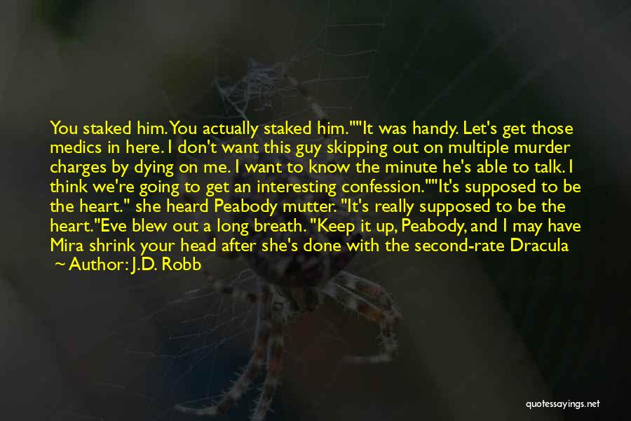 Dying To Talk To You Quotes By J.D. Robb