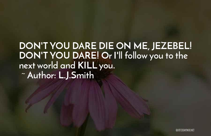 Dying To Talk To You Quotes By L.J.Smith