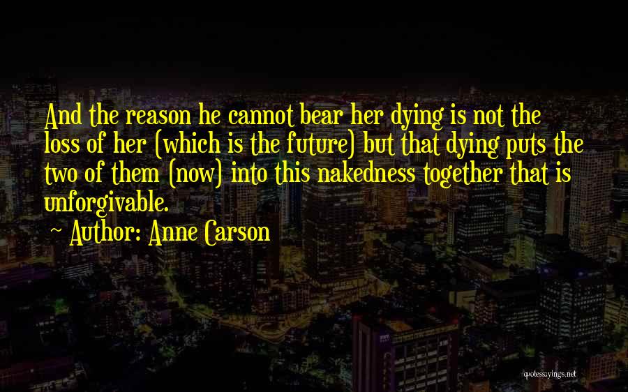 Dying Together Quotes By Anne Carson