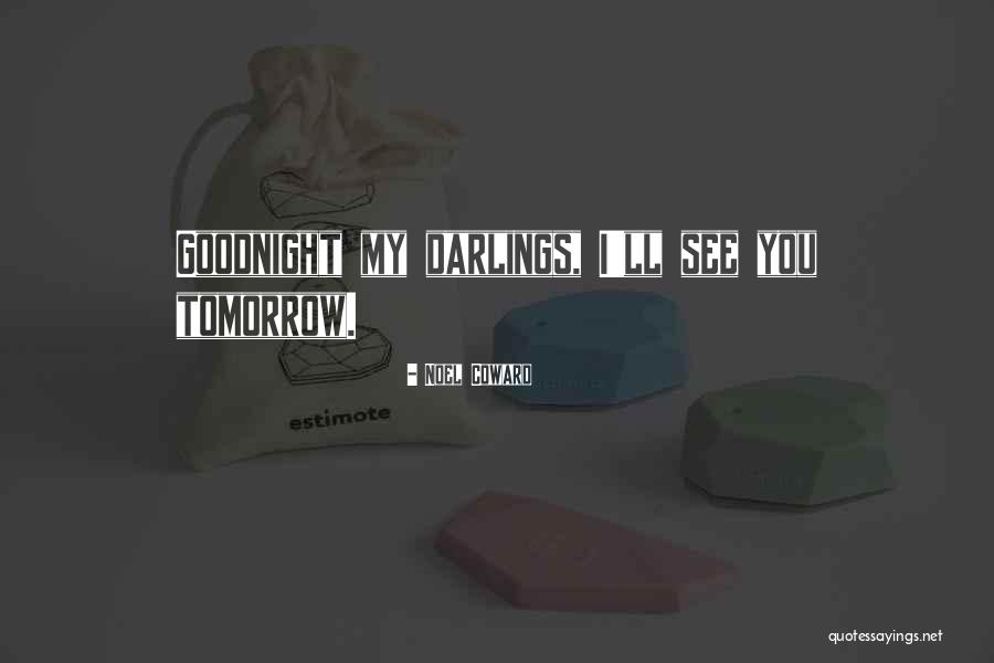 Dying Tomorrow Quotes By Noel Coward Dying Tomorrow Quotes By Noel Coward