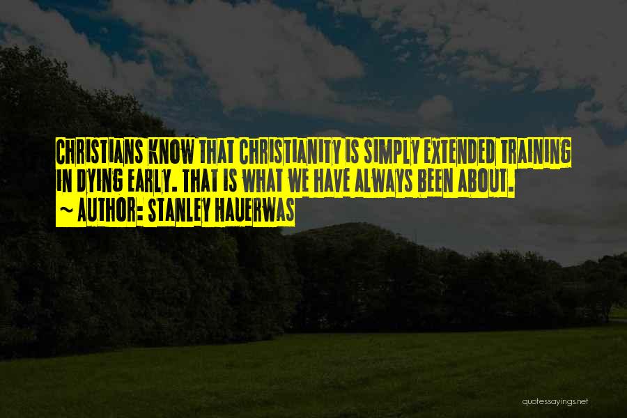 Dying Too Early Quotes By Stanley Hauerwas