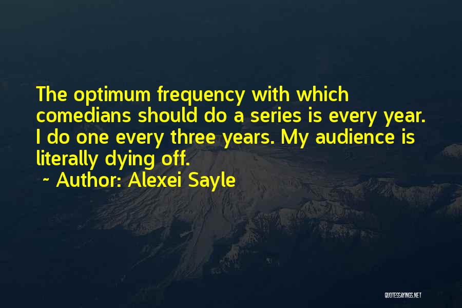 Dying Too Soon Quotes By Alexei Sayle