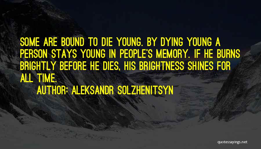 Dying Too Young Quotes By Aleksandr Solzhenitsyn