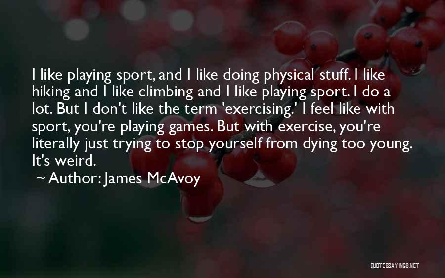 Dying Too Young Quotes By James McAvoy