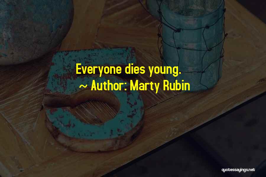 Dying Too Young Quotes By Marty Rubin