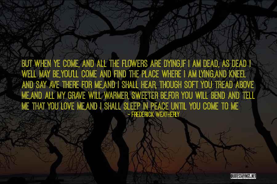 Dying Well Quotes By Frederick Weatherly Dying Well Quotes By Frederick Weatherly