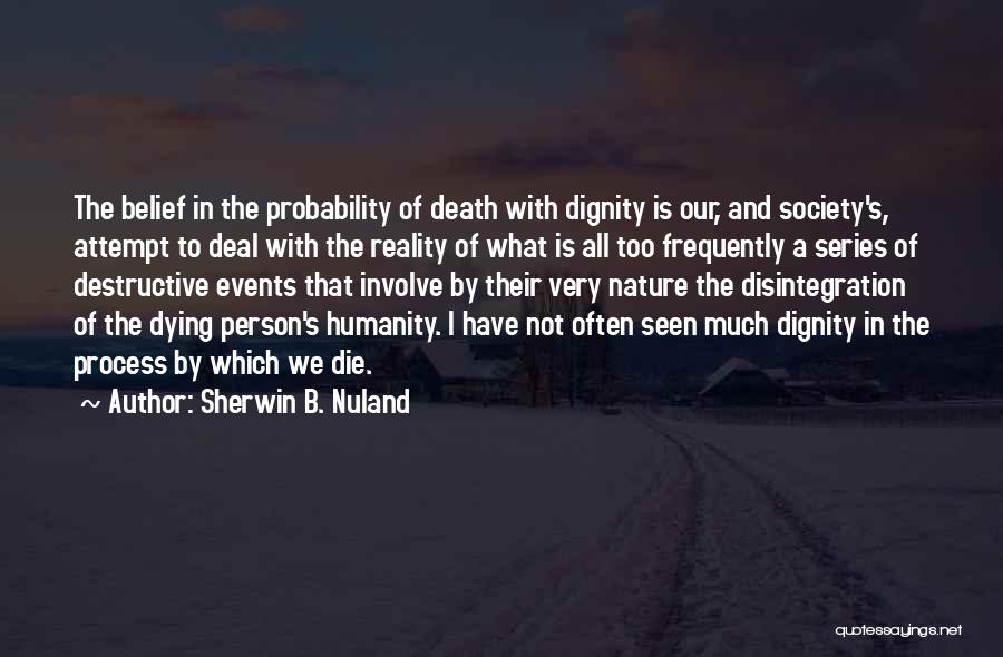 Dying With Dignity Quotes By Sherwin B. Nuland