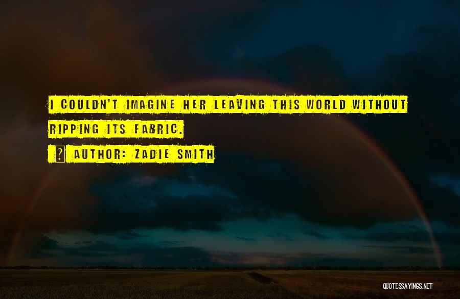 Dying Without Her Quotes By Zadie Smith