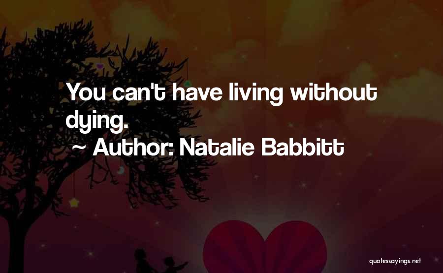 Dying Without You Quotes By Natalie Babbitt