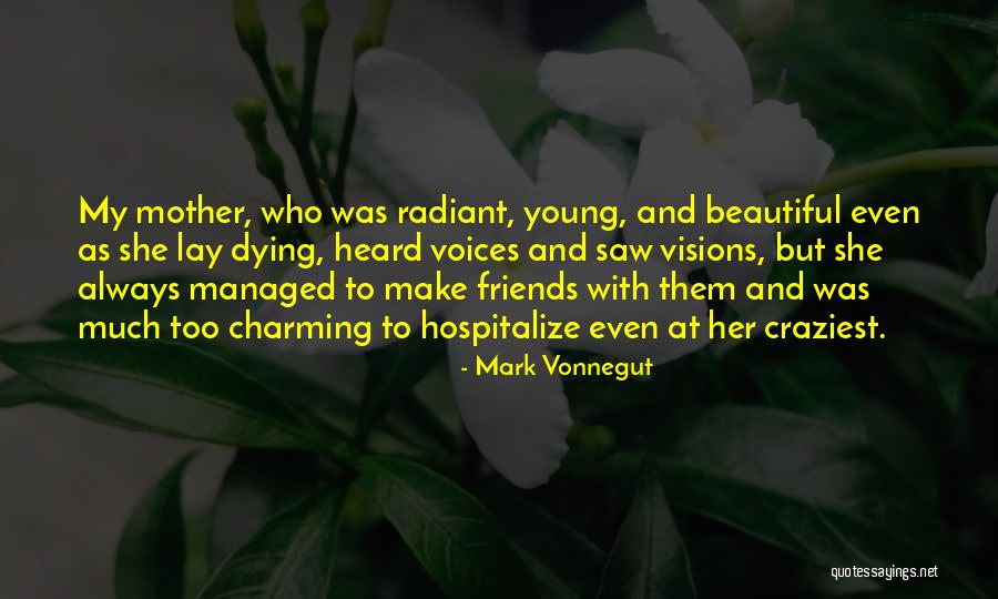 Dying Young Friends Quotes By Mark Vonnegut