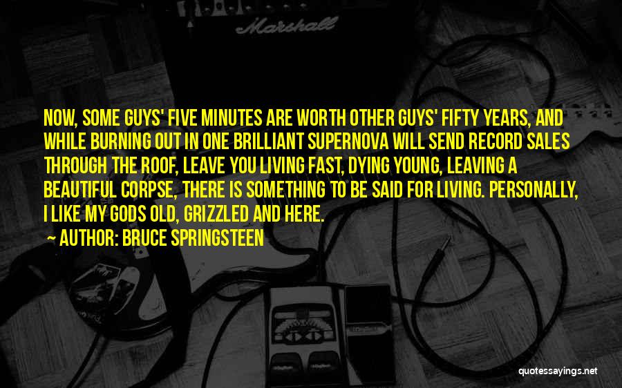 Dying Young Quotes By Bruce Springsteen