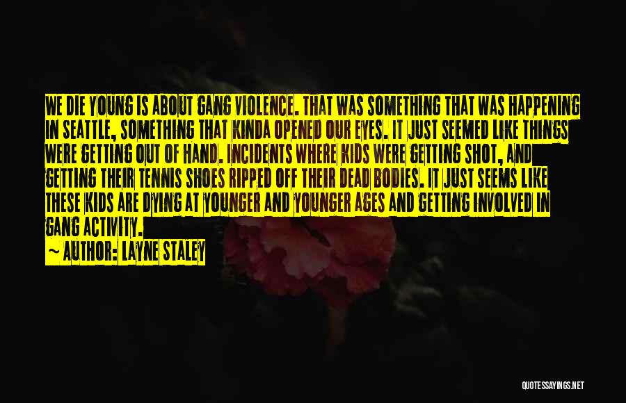 Dying Young Quotes By Layne Staley