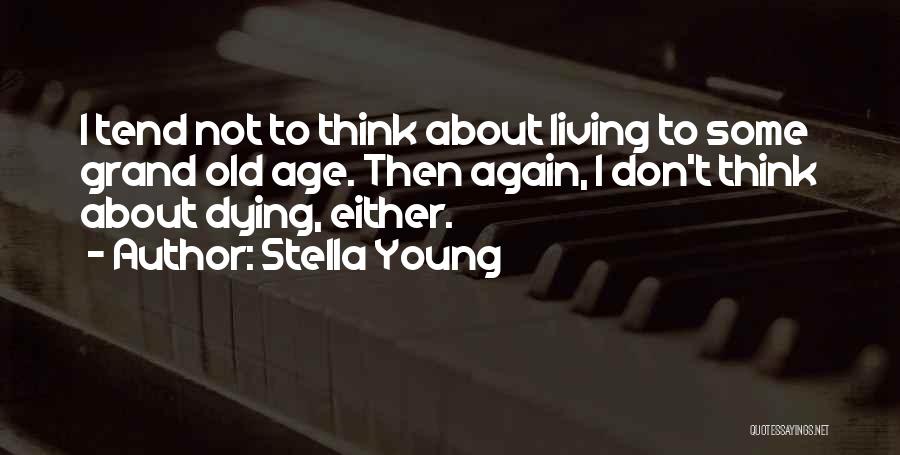 Dying Young Quotes By Stella Young