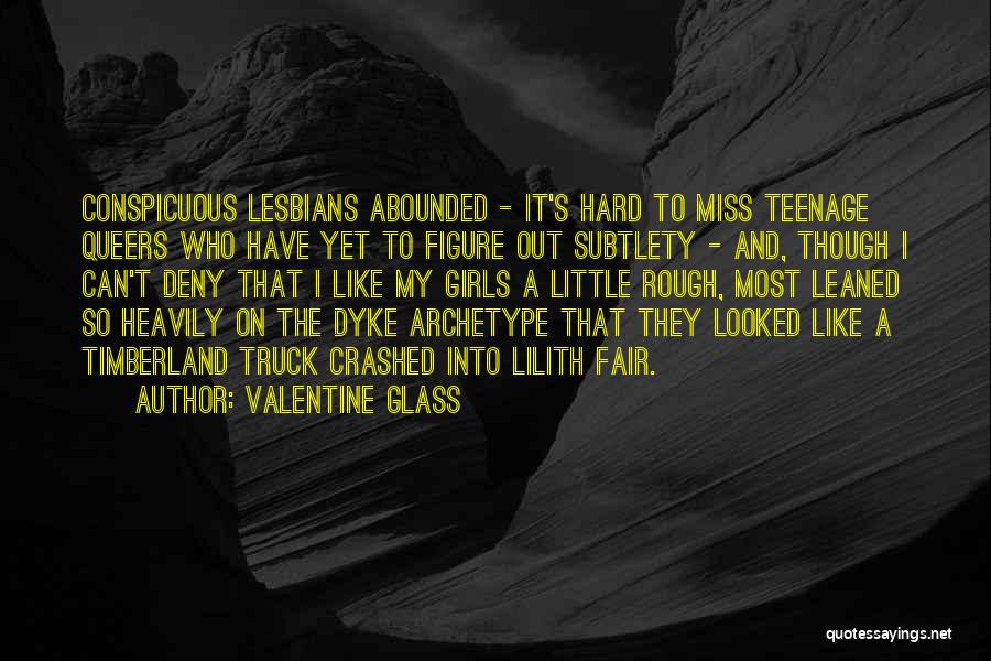 Dyke Lesbian Quotes By Valentine Glass