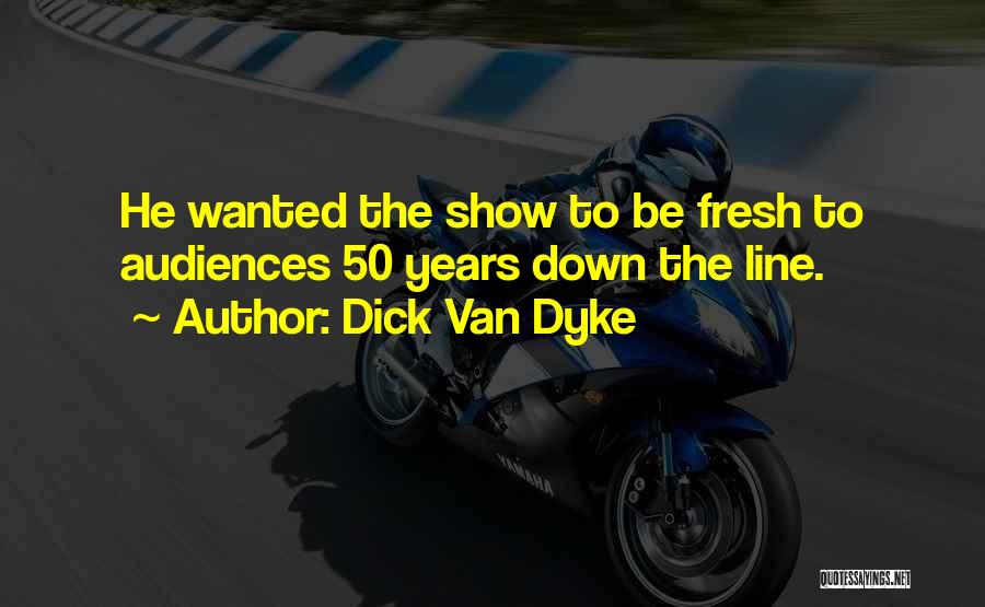 Dyke Quotes By Dick Van Dyke