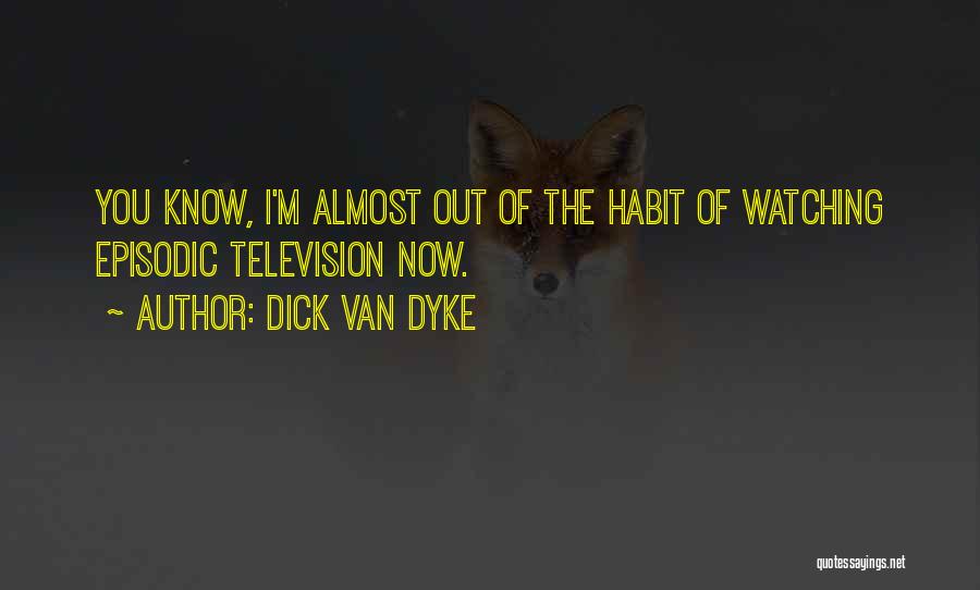 Dyke Quotes By Dick Van Dyke