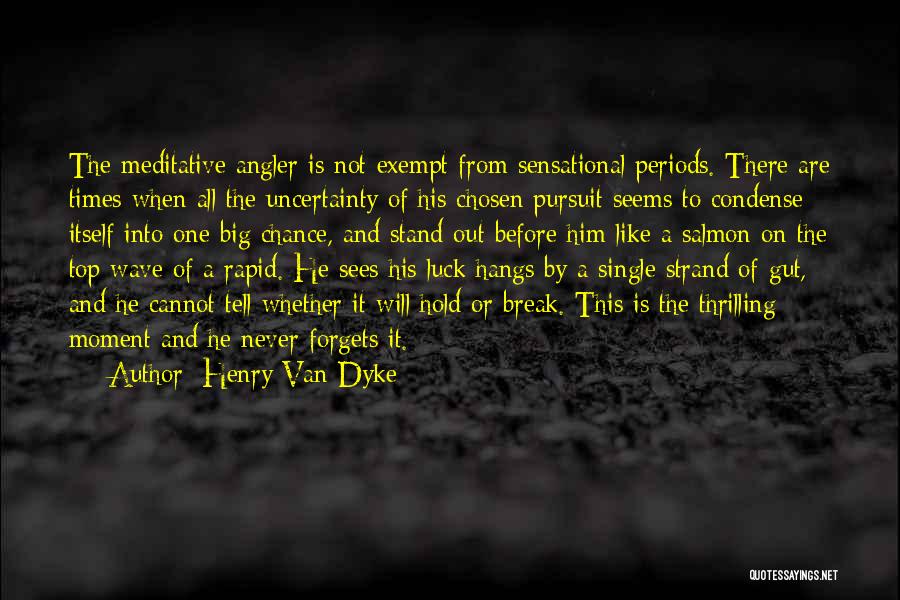 Dyke Quotes By Henry Van Dyke