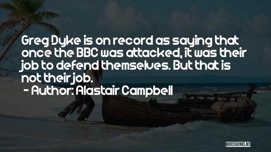 Dykes Quotes By Alastair Campbell