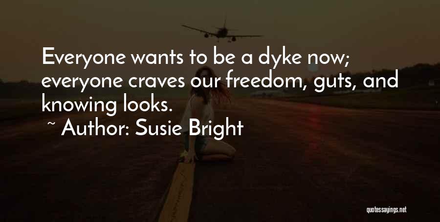 Dykes Quotes By Susie Bright