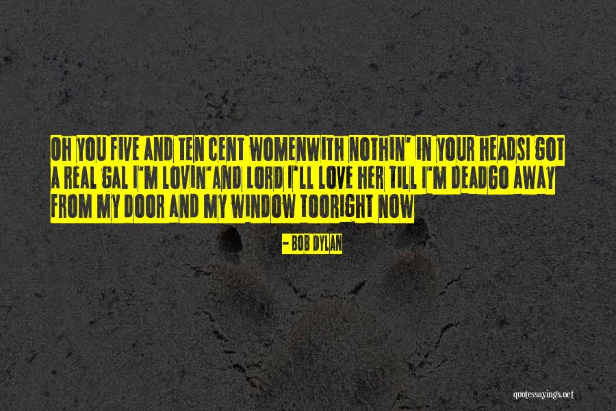 Dylan Love Quotes By Bob Dylan Dylan Love Quotes By Bob Dylan