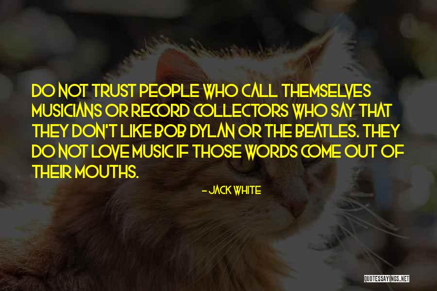 Dylan Love Quotes By Jack White Dylan Love Quotes By Jack White