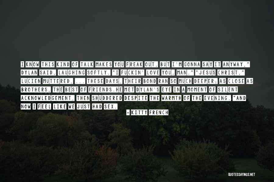 Dylan Love Quotes By Kitty French Dylan Love Quotes By Kitty French