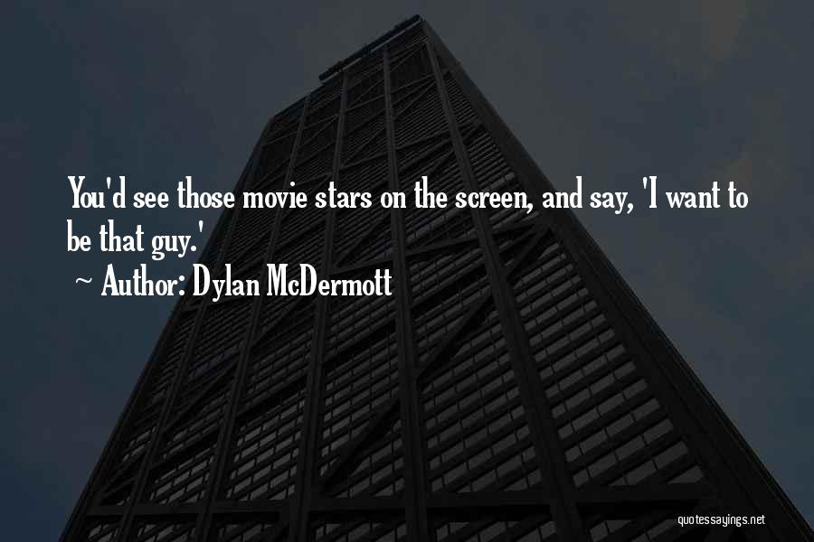 Dylan McDermott Quotes 606966