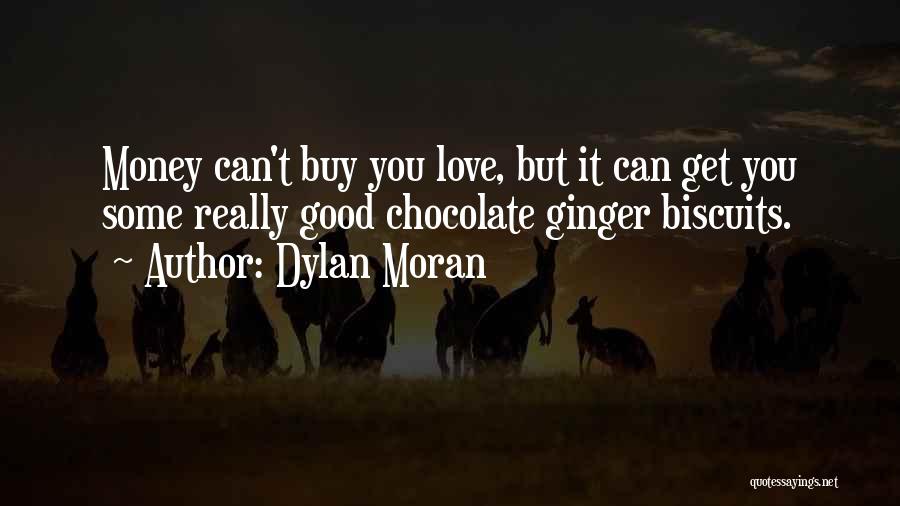 Dylan O'brien Love Quotes By Dylan Moran