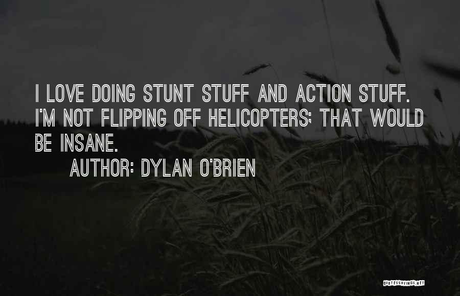 Dylan O'brien Love Quotes By Dylan O'Brien