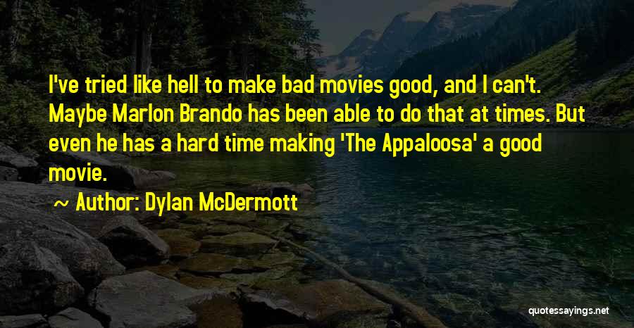 Dylan O'brien Movie Quotes By Dylan McDermott