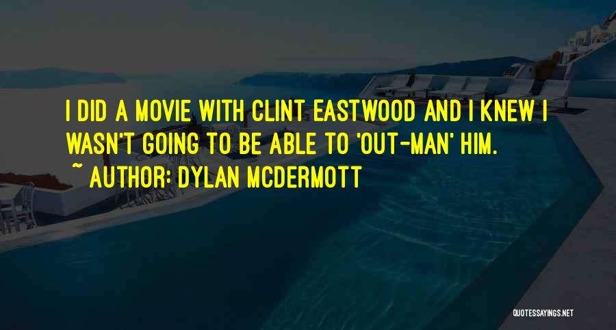 Dylan O'brien Movie Quotes By Dylan McDermott