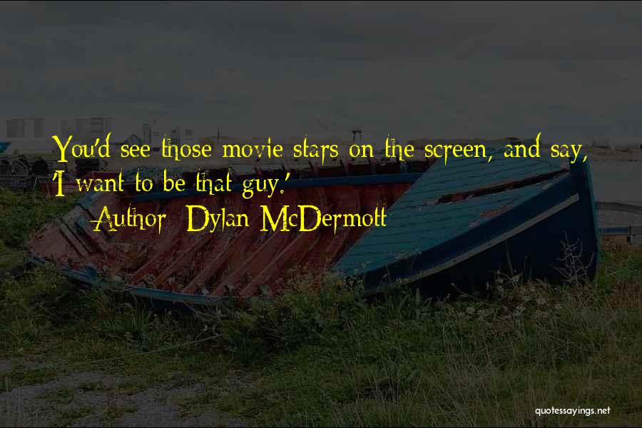 Dylan O'brien Movie Quotes By Dylan McDermott