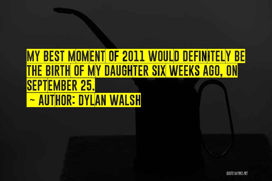 Dylan Walsh Quotes 234268