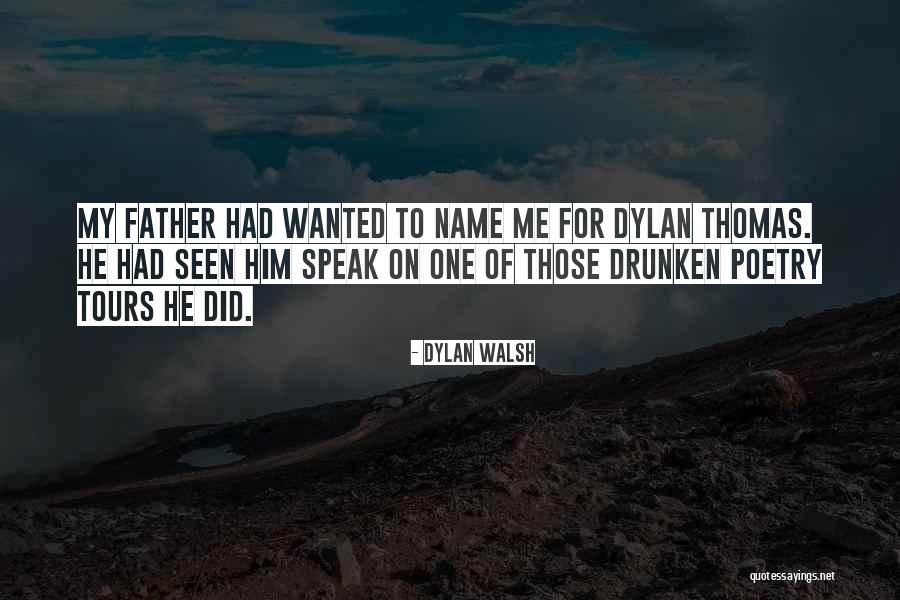 Dylan Walsh Quotes 532125