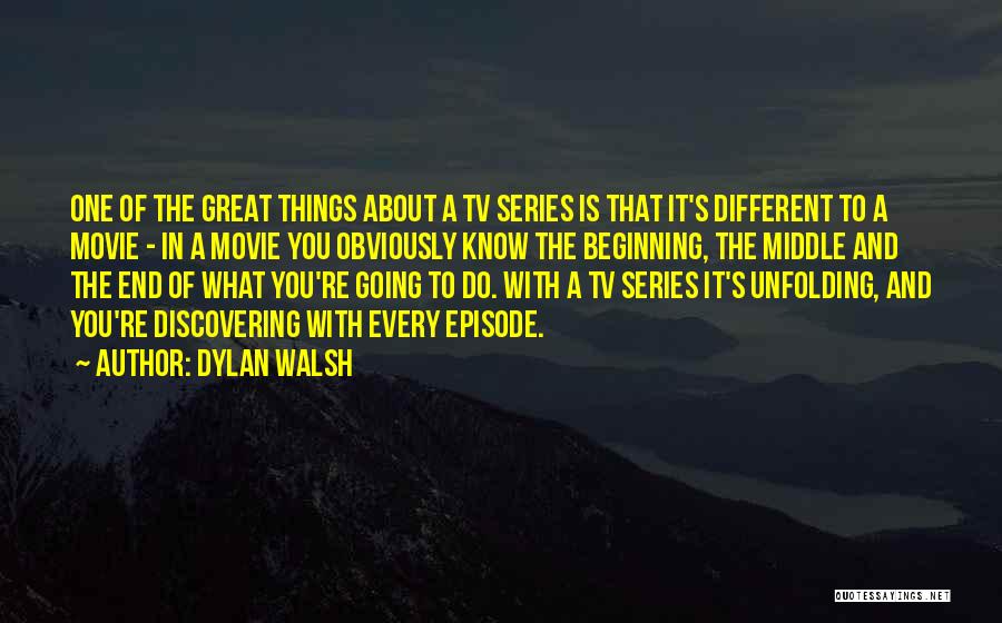 Dylan Walsh Quotes 934988