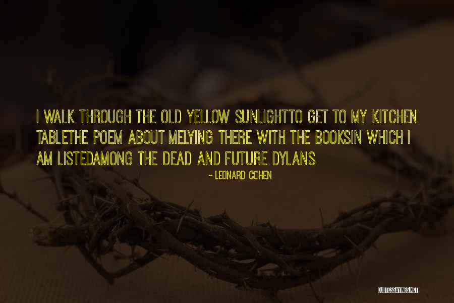 Dylans Quotes By Leonard Cohen Dylans Quotes By Leonard Cohen