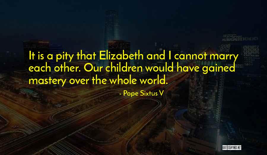 Dyment England Quotes By Pope Sixtus V Dyment England Quotes By Pope Sixtus V