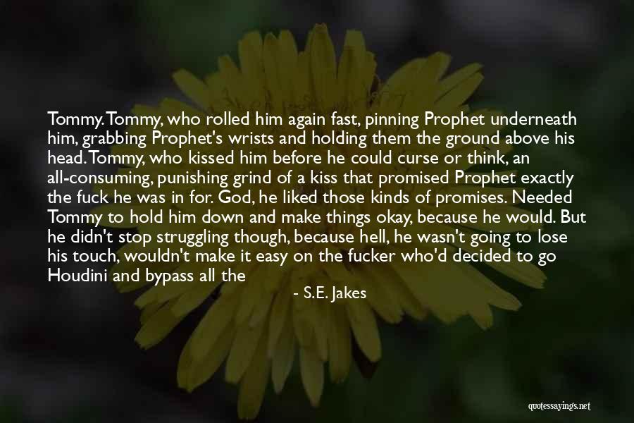 Dympna Tully Quotes By S.E. Jakes Dympna Tully Quotes By S.E. Jakes