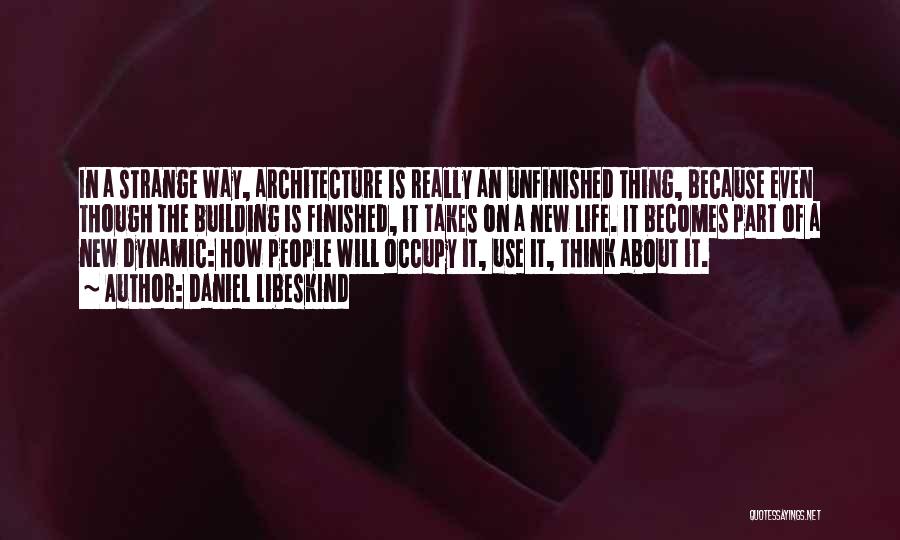 Dynamic Architecture Quotes By Daniel Libeskind