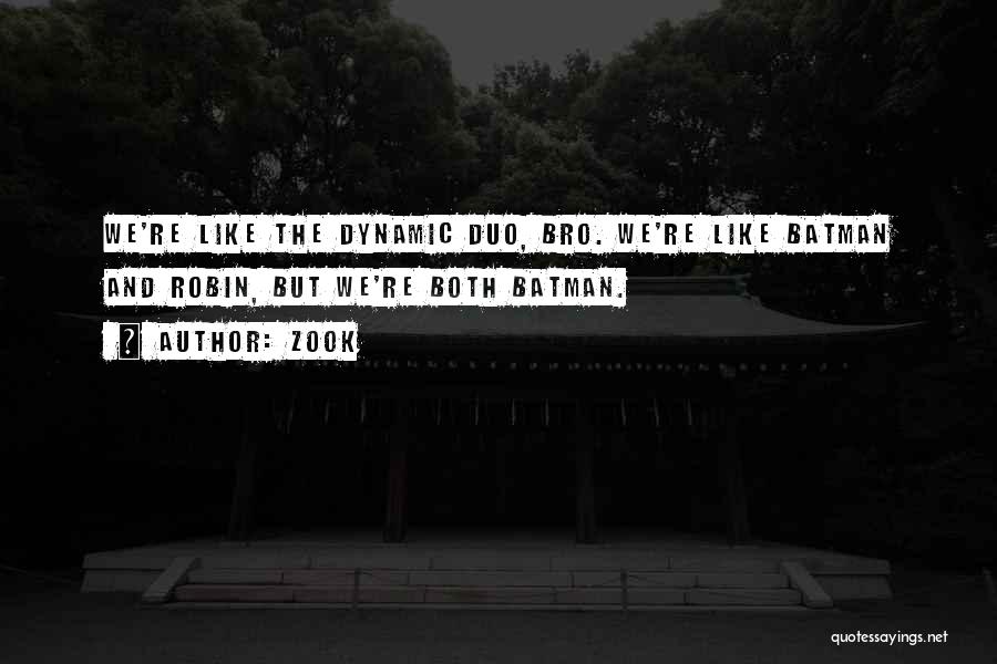 Dynamic Duo Quotes By Zook