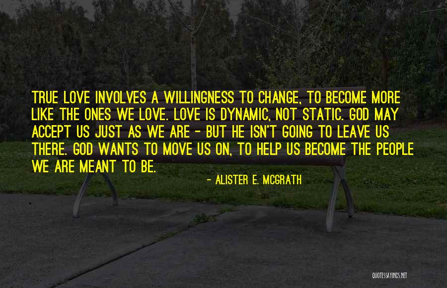 Dynamic Love Quotes By Alister E. McGrath Dynamic Love Quotes By Alister E. McGrath