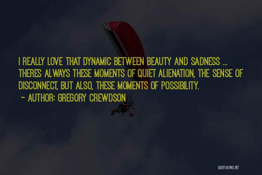 Dynamic Love Quotes By Gregory Crewdson