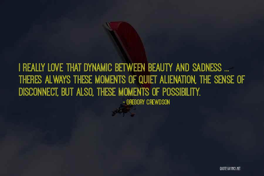 Dynamic Love Quotes By Gregory Crewdson Dynamic Love Quotes By Gregory Crewdson