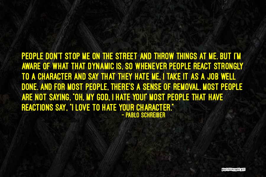 Dynamic Love Quotes By Pablo Schreiber Dynamic Love Quotes By Pablo Schreiber