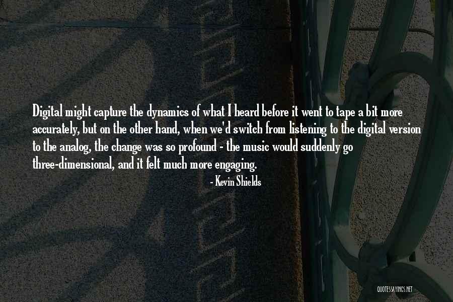 Dynamics In Music Quotes By Kevin Shields