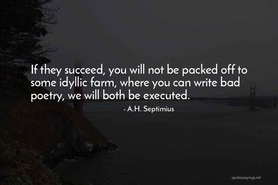 Dynamites Food Quotes By A.H. Septimius Dynamites Food Quotes By A.H. Septimius