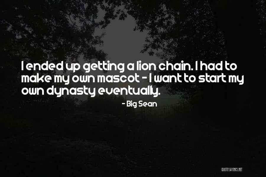 Dynasty Quotes By Big Sean