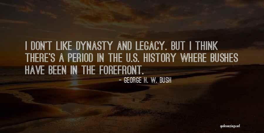 Dynasty Quotes By George H. W. Bush