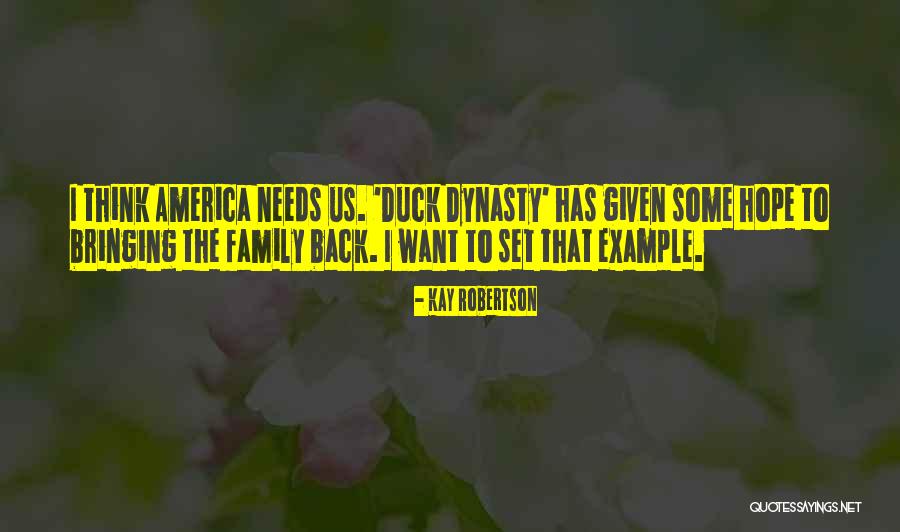 Dynasty Quotes By Kay Robertson
