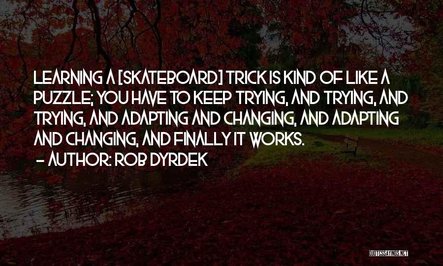 Dyrdek Quotes By Rob Dyrdek